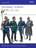 Solka, Michael: German Armies 1870 - 1871: Prussia Solka, Michael: German Armies 1870 - 1871: Prussia