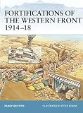 Griffith, Paddy: Fortifications Of The Western Front, 1914-1918 Griffith, Paddy: Fortifications Of The Western Front, 1914-1918