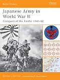 Japanese Army in World War II: Conquest of the Pacific 1941v42 (1841767891) by Rottman, Gordon Rottman, Gordon: Japanese Army in World War II: Conquest of the Pacific 1941v42