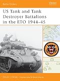 Zaloga, Steven J.: US Tank And Tank Destroyer Battalions in the Eto 1944v45