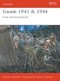 Rottman, Gordon: Guam 1941/1944: Loss and Reconquest Rottman, Gordon: Guam 1941/1944: Loss and Reconquest