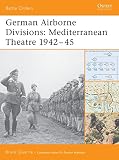 German Airborne Divisions: Mediterranean Theatre 1942v45 (1841768286) by Quarrie, Bruce Quarrie, Bruce: German Airborne Divisions: Mediterranean Theatre 1942v45
