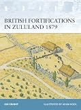 Knight, Ian: British Fortifications in Zululand 1879