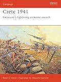 Antill, Peter: Crete 1941: Germany's Lightning Airborne Assault Antill, Peter: Crete 1941: Germany's Lightning Airborne Assault