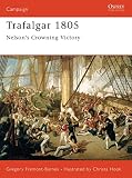 Trafalgar 1805 : Nelson's Crowning Victory (1841768928) by Fremont-Barnes, Gregory Fremont-Barnes, Gregory: Trafalgar 1805 : Nelson's Crowning Victory