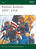 Buffalo Soldiers 1892-1918 (1841768987) by Hook, Richard Hook, Richard: Buffalo Soldiers 1892-1918