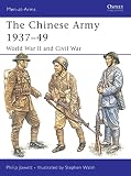 The Chinese Army 1937v49: World War II And Civil War (1841769045) by Jowett, Philip Jowett, Philip: The Chinese Army 1937v49: World War II And Civil War