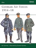 Sumner, Ian: German Air Forces 1914-18 Sumner, Ian: German Air Forces 1914-18