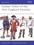 Indian Tribes of the New England Frontier (1841769371) by Johnson, Michael Johnson, Michael: Indian Tribes of the New England Frontier