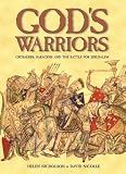 Nicholson, Helen: God's Warriors : Crusaders, Saracens and the Battle for Jerusalem