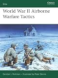 World War II Airborne Warfare Tactics (1841769533) by Rottman, Gordon Rottman, Gordon: World War II Airborne Warfare Tactics