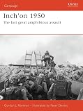 Inch'on 1950 : The Last Great Amphibious Assault (1841769614) by Rottman, Gordon Rottman, Gordon: Inch'on 1950 : The Last Great Amphibious Assault