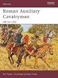 Fields, Nic: Roman Auxiliary Cavalryman : Ad 14-193 Fields, Nic: Roman Auxiliary Cavalryman : Ad 14-193