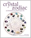 Hall, Judy: The Crystal Zodiac: Use Birthstones To Enhance Your Life