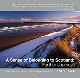 Hall, Andy: A Sense of Belonging to Scotland: Further Journeys  the Favourite Places of Scottish Personalities