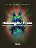 Martin, Ian: Calming the Brain: Benzodiazepines and Related Drugs from Laboratory to Clinic