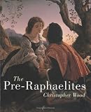 Wood, Christopher: The Pre-Raphaelites