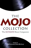 Irvin, Jim: The Mojo Collection: The Ultimate Music Companion Irvin, Jim: The Mojo Collection: The Ultimate Music Companion