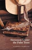 Manguel, Alberto: Stevenson under the Palm Trees