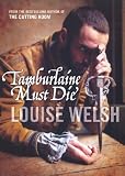 Welsh, Louise: Tamburlaine Must Die