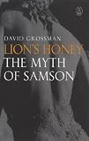 Grossman, David: Lion's Honey: The Myth of Samson Grossman, David: Lion's Honey: The Myth of Samson