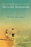 Ammaniti, Niccolo: I'll Steal You Away