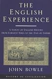 Bowle, John: The English Experience: A Survey of English History from Earliest Times to the End of Empire Bowle, John: The English Experience: A Survey of English History from Earliest Times to the End of Empire