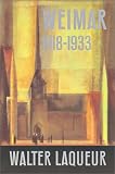 Laqueur, Walter: Weimar: A Cultural History, 1918-1933 Laqueur, Walter: Weimar: A Cultural History, 1918-1933