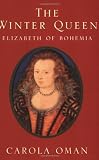 Oman, Carola: The Winter Queen: Elizabeth of Bohemia Oman, Carola: The Winter Queen: Elizabeth of Bohemia