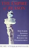 Commager, Henry Steele: The Empire of Reason : How Europe Imagined and America Realized the Enlightenment