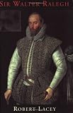 Lacey, Robert: Sir Walter Ralegh