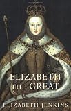 Jenkins, Elizabeth: Elizabeth the Great Jenkins, Elizabeth: Elizabeth the Great