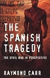 Carr, Raymond: The Spanish Tragedy: The Civil War in Perspective Carr, Raymond: The Spanish Tragedy: The Civil War in Perspective