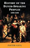Geyl, Pieter: History of the Dutch-Speaking Peoples 1555-1648