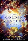 Ashley, Maurice: Golden Century: Europe 1598 - 1715 Ashley, Maurice: Golden Century: Europe 1598 - 1715