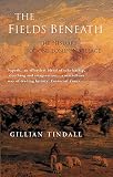 Tindall, Gillian: The Fields Beneath: The History of One London Village Tindall, Gillian: The Fields Beneath: The History of One London Village