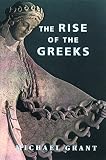 Grant, Michael: The Rise of the Greeks Grant, Michael: The Rise of the Greeks