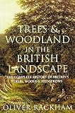 Rackham, Oliver: Trees and Woodland in the British Landscape : The Complete History of Britain's Trees, Woods and Hedgerows
