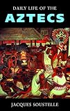 Soustelle, Jacques: Daily Life of the Aztecs