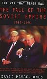 Pryce-Jones, David: The War That Never Was: The Fall of the Soviet Empire 1985-1991 Pryce-Jones, David: The War That Never Was: The Fall of the Soviet Empire 1985-1991