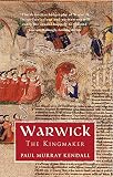 Kendall, Paul Murray: Warwick the Kingmaker