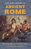 Balsdon, J.P.V.D.: Life and Leisure in Ancient Rome