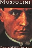 Mussolini (1842126067) by Smith, Denis MacK Smith, Denis MacK: Mussolini