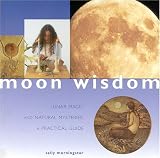 Morningstar, Sally: Moon Wisdom: Lunar Magic and Natural Mysteries A Practical Guide Morningstar, Sally: Moon Wisdom: Lunar Magic and Natural Mysteries A Practical Guide