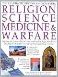 Chant, Christopher: Religion, Science, Medicine & Warfare: Explore the Ideas, Discoveries and Technology That Have Shaped the Human Race Since the Beginning of Time
