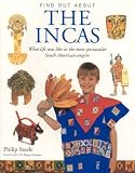 Steele, Philip: The Incas: What Life Was Like in the Most Spectacular South American Empire