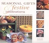 Ainley, Sarah: Seasonal Gifts & Festive Celebrations: Recipes and Ideas for Handmade Holiday Gifts Ainley, Sarah: Seasonal Gifts & Festive Celebrations: Recipes and Ideas for Handmade Holiday Gifts