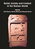 Pearce, J.: Burial, Society and Context in the Roman World Pearce, J.: Burial, Society and Context in the Roman World