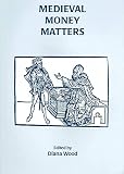Wood, Diana: Medieval Money Matters Wood, Diana: Medieval Money Matters