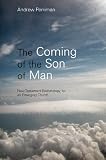Perriman, Andrew: The Coming of the Son of Man: New Testament Eschatology for an Emerging Church Perriman, Andrew: The Coming of the Son of Man: New Testament Eschatology for an Emerging Church